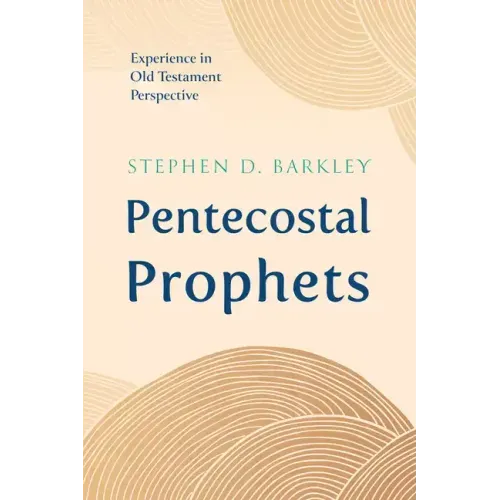 Pentecostal Prophets: Experience in Old Testament Perspective