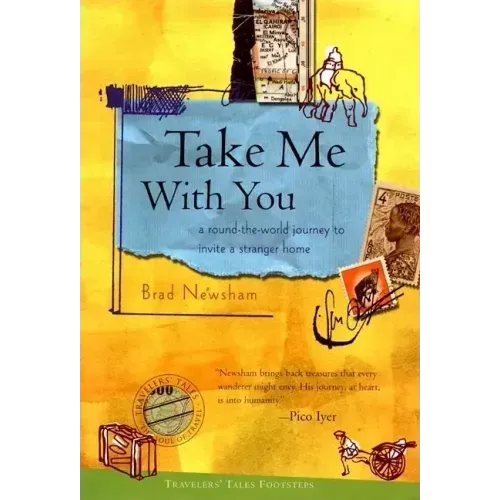 Take Me with You: A Round-The-World Journey to Invite a Stranger Home