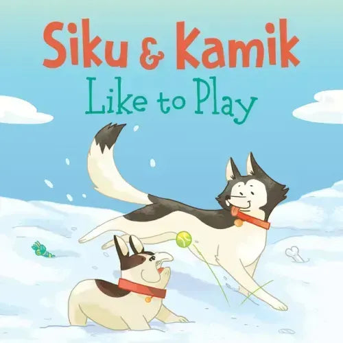 Siku and Kamik Like to Play: English Edition
