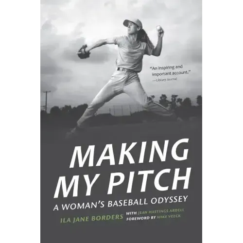 Making My Pitch: A Woman's Baseball Odyssey