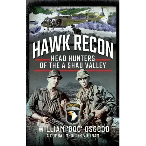 Hawk Recon: Head Hunters of the a Shau Valley