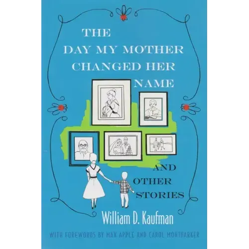 The Day My Mother Changed Her Name: And Other Stories