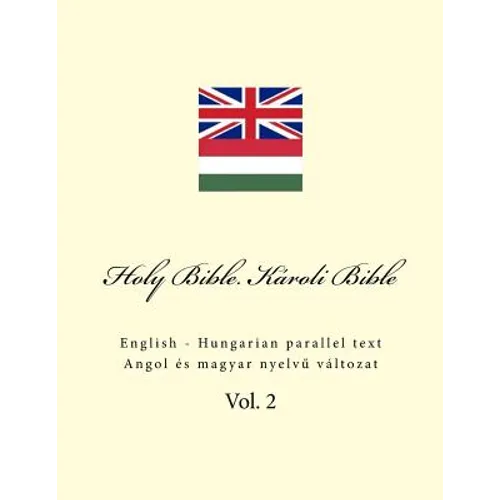 Holy Bible. Károli Bible: English - Hungarian Parallel Text