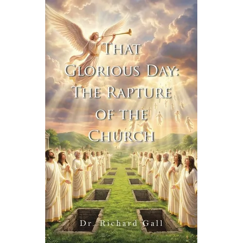 That Glorious Day: The Rapture of the Church