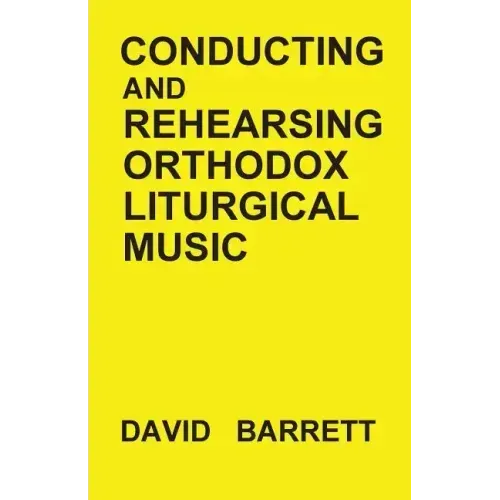 Conducting and Rehearsing Orthodox Liturgical Music