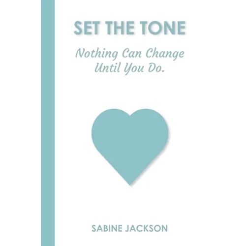 Set the Tone: Nothing Can Change Until You Do