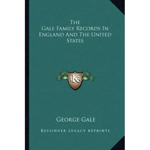 The Gale Family Records in England and the United States