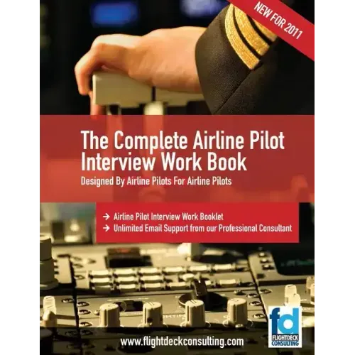 The Complete Airline Pilot Interview Work Book: An essential tool for all Airline Pilots attending an interview