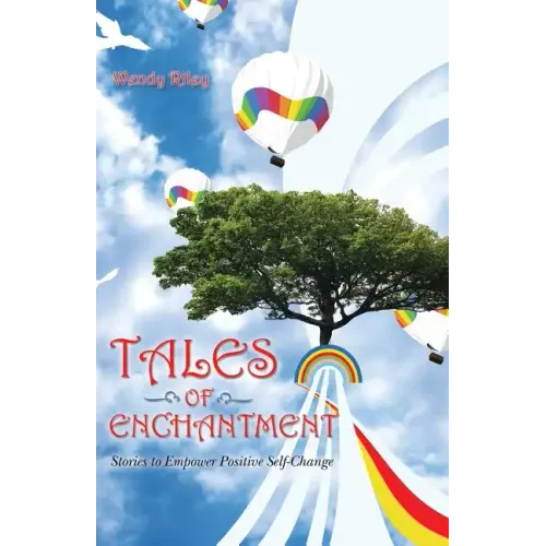 Tales of Enchantment: Stories to Empower Positive Self-Change
