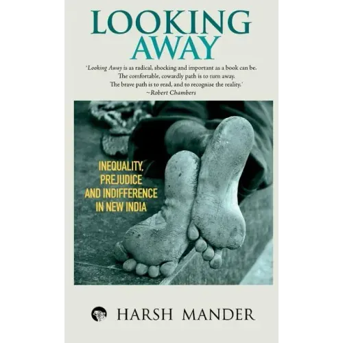 Looking Away: Inequality, Prejudice and Indifference in New India