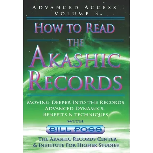 How to Read the Akashic Records Vol 3: Advanced Access - Advanced Dynamics, Benefits & techniques