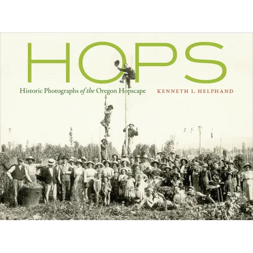 Hops: Historic Photographs of the Oregon Hopscape