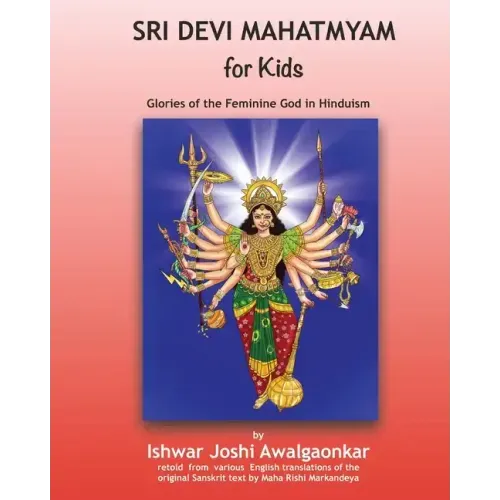 Sri Devi Mahatmyam for Kids: Glories of the Feminine God in Hinduism