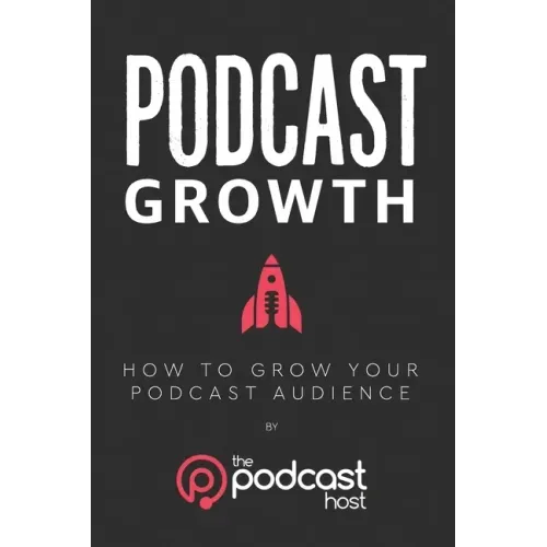 Podcast Growth: How to Grow Your Podcast Audience