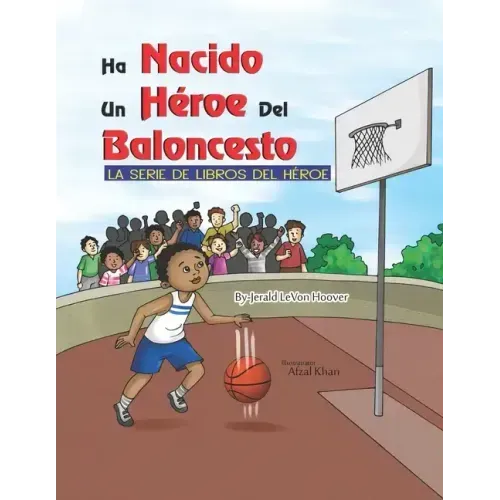 Un Héroe del Baloncesto Ha Nacido: La Serie De Libros De Héroes