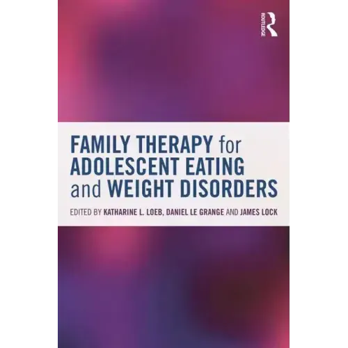 Family Therapy for Adolescent Eating and Weight Disorders: New Applications