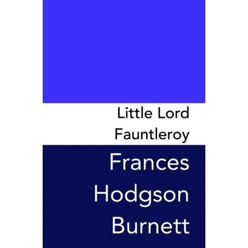 Little Lord Fauntleroy: Original and Unabridged