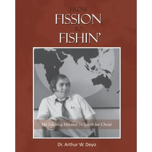 From Fission to Fishin': My Lifelong Mission in Youth For Christ