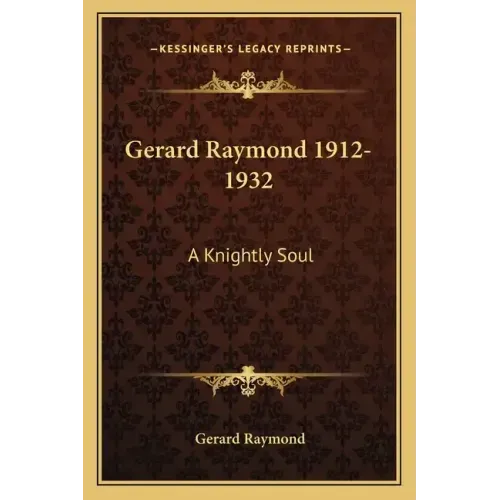 Gerard Raymond 1912-1932: A Knightly Soul