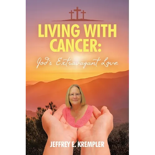 Living With Cancer: God's Extravagant Love