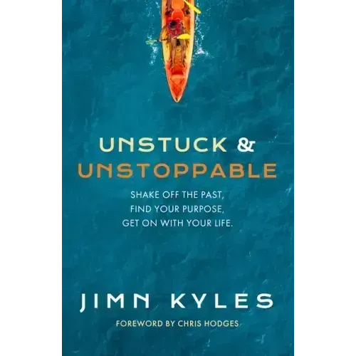 Unstuck & Unstoppable: Shake Off the Past, Find Your Purpose, Get on with Your Life