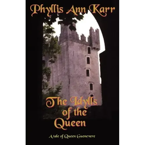 The Idylls of the Queen: A Tale of Queen Guenevere