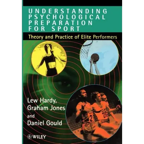 Understanding Psychological Preparation for Sport: Theory and Practice of Elite Performers