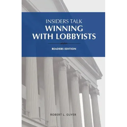 Insiders Talk: Winning with Lobbyists, Readers Edition