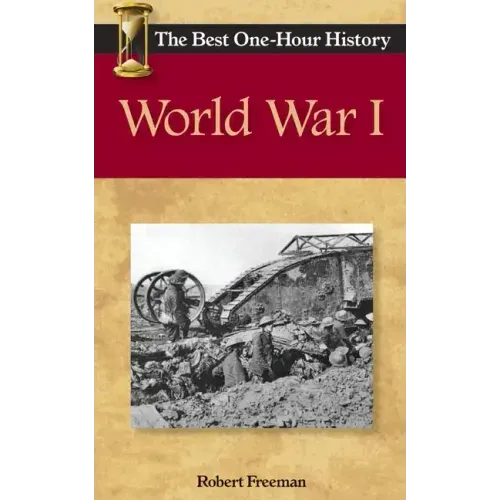 World War I: The Best One-Hour History