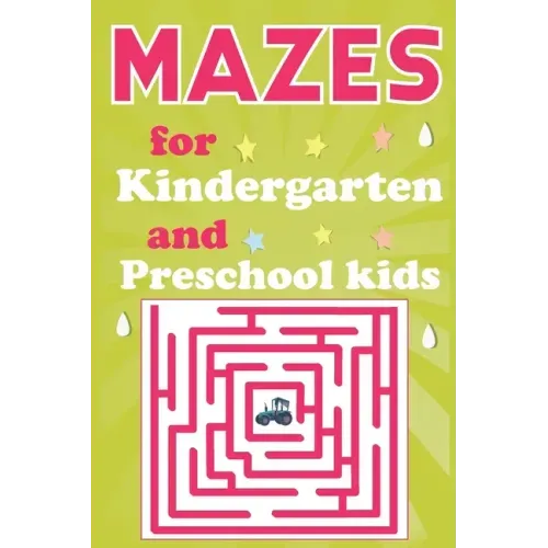 Mazes for Kindergarten and Preschool Kids: Maze Activity Book for Smart Kids Ages 3-7