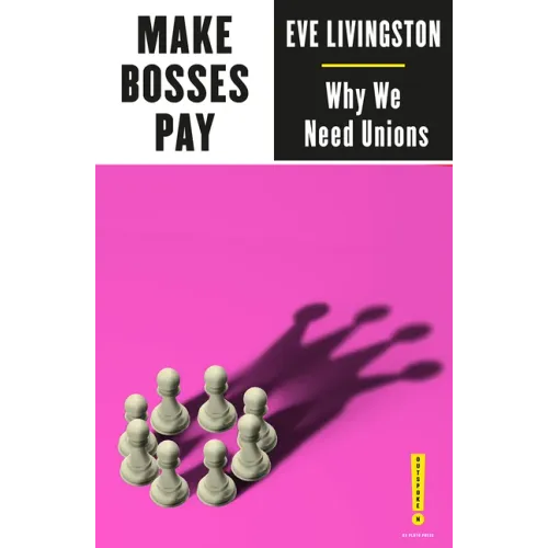 Make Bosses Pay: Why We Need Unions