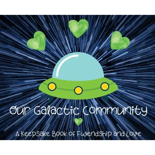 Our Galactic Community: A Keepsake Book of Fwendship and Love