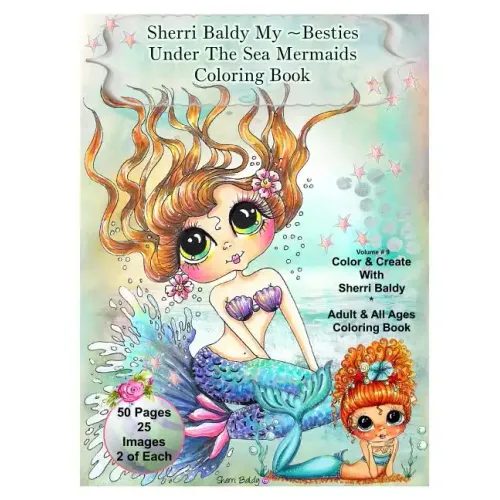 Sherri Baldy My-Besties Under The Sea Mermaids coloring book for adults and all ages: Sherri Baldy My Besties fan favorite mermaids are now available