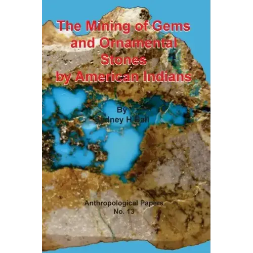 The Mining of Gems and Ornamental Stones by American Indians