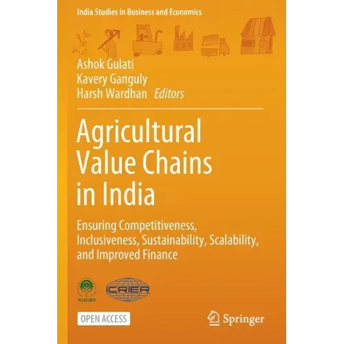 Agricultural Value Chains in India: Ensuring Competitiveness, Inclusiveness, Sustainability, Scalability, and Improved Finance