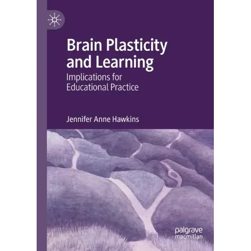 Brain Plasticity and Learning: Implications for Educational Practice