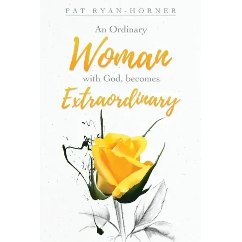 An Ordinary Woman: with God, becomes Extraordinary