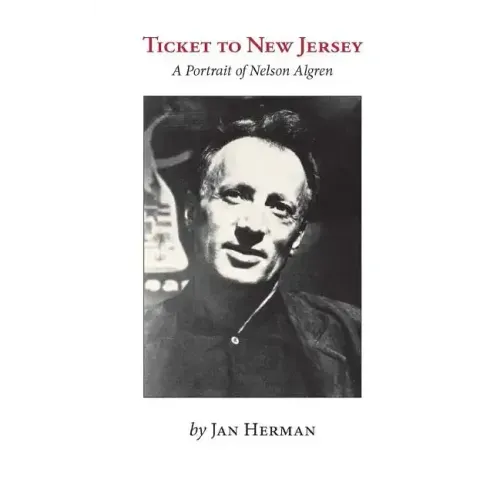 Ticket to New Jersey: A Portrait of Nelson Algren