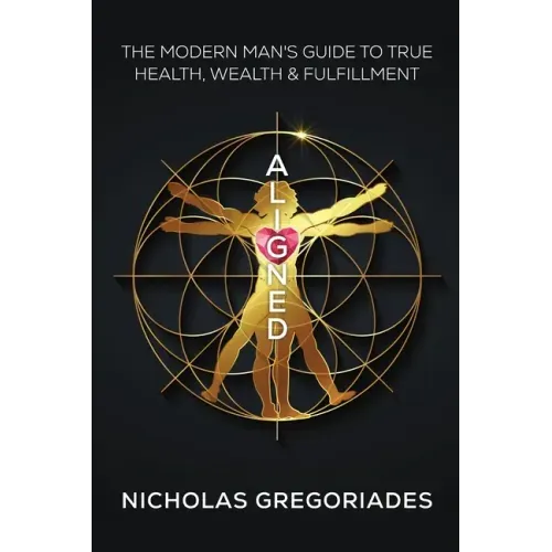 Aligned: The Modern Man's Guide to Health, Wealth & Freedom