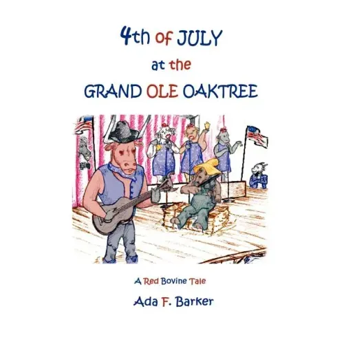 Fourth of July at the "Grand Ole Oaktree": Starring Red Bovine and the Cowbelles with Rex Critter