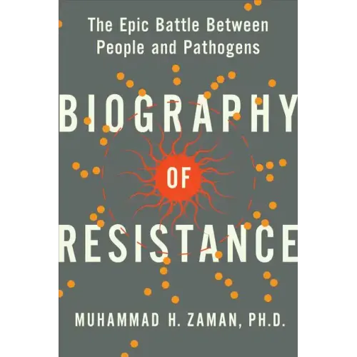 Biography of Resistance: The Epic Battle Between People and Pathogens