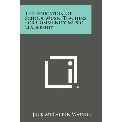 The Education Of School Music Teachers For Community Music Leadership