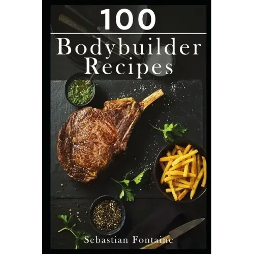 100 Bodybuilder Recipes