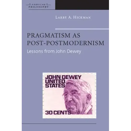 Pragmatism as Post-Postmodernism: Lessons from John Dewey
