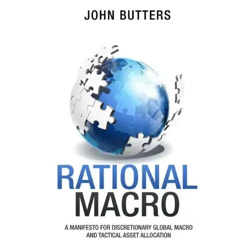 Rational Macro: A Manifesto for Discretionary Global Macro and Tactical Asset Allocation