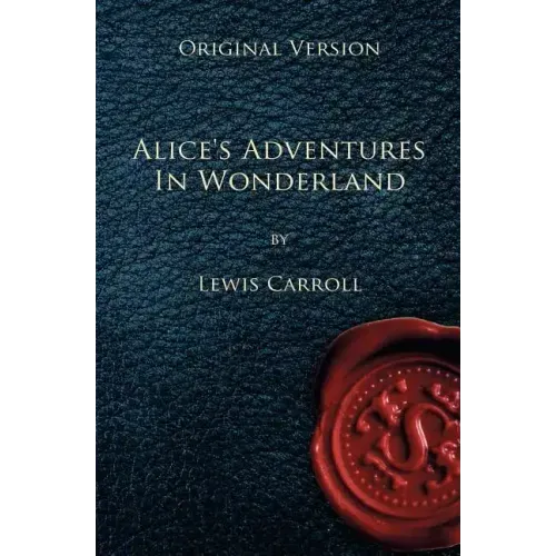 Alice's Adventures in Wonderland - Original Version