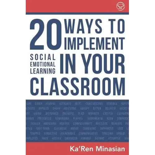 20 Ways To Implement Social Emotional Learning In Your Classroom: Implement Social-Emotional Learning in Your Classroom 20 Easy-To-Follow Steps to Boo