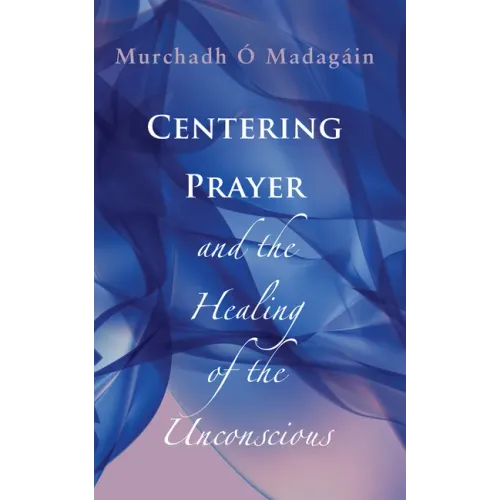 Centering Prayer and the Healing of the Unconscious