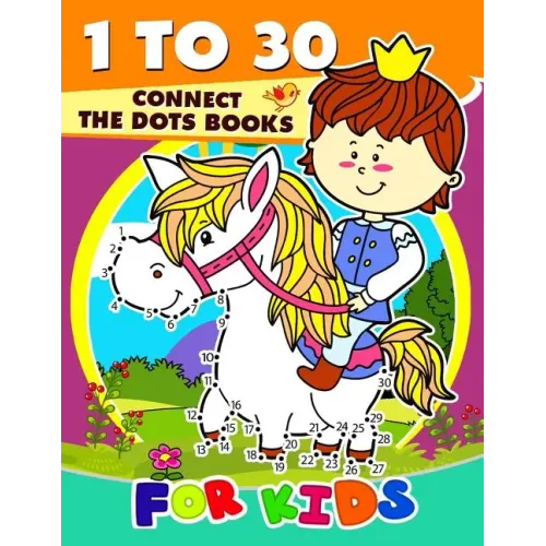 1 to 30 Connect the Dots Books for Kids: Activity book for boy, girls, kids Ages 2-4,3-5,4-8 connect the dots, Coloring book, Dot to Dot
