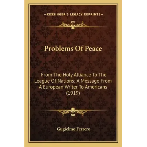 Problems of Peace: From the Holy Alliance to the League of Nations; A Message from a European Writer to Americans (1919)